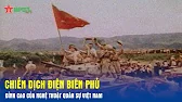 Chiến dịch Điện Biên Phủ - Đỉnh cao của nghệ thuật quân sự Việt Nam