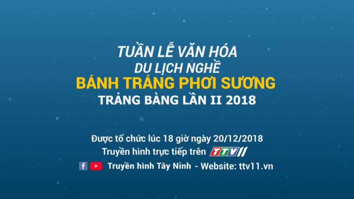 Video giới thiệu Tuần lễ Văn hóa, Du lịch nghề làm bánh tráng phơi sương Trảng Bàng - Tây Ninh, lần thứ II năm 2018