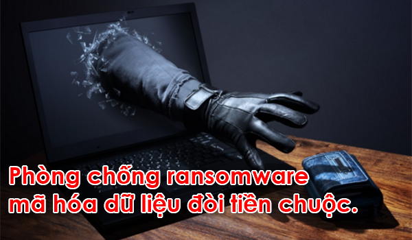 Cảnh báo mã độc mã hóa dữ liệu tống tiền - Ransomware