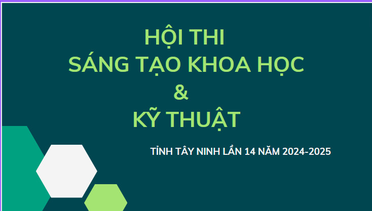 Mời tham gia Hội thi sáng tạo Khoa học và Kỹ thuật tỉnh Tây Ninh lần thứ 14 năm 2024-2025